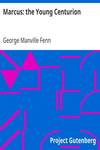 Marcus: the Young Centurion by George Manville Fenn