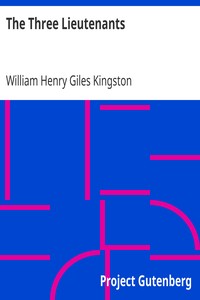 The Three Lieutenants by William Henry Giles Kingston