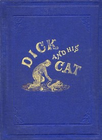Dick and His Cat
An Old Tale in a New Garb by Mary Ellis