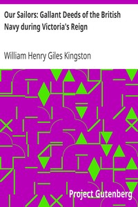 Our Sailors: Gallant Deeds of the British Navy during Victoria's Reign by William Henry Giles Kingston
