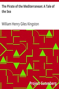 The Pirate of the Mediterranean: A Tale of the Sea by William Henry Giles Kingston