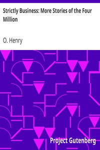 Strictly Business: More Stories of the Four Million by O. Henry