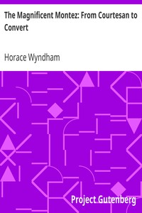 The Magnificent Montez: From Courtesan to Convert by Horace Wyndham