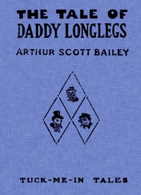 The Tale of Daddy Longlegs
Tuck-Me-In Tales by Arthur Scott Bailey