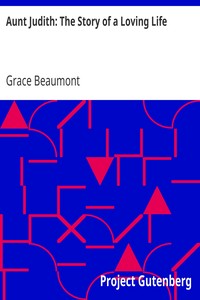Aunt Judith: The Story of a Loving Life by Grace Beaumont