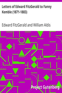 Letters of Edward FitzGerald to Fanny Kemble (1871-1883) by Edward FitzGerald