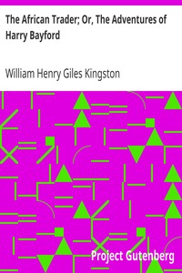 The African Trader; Or, The Adventures of Harry Bayford by William Henry Giles Kingston