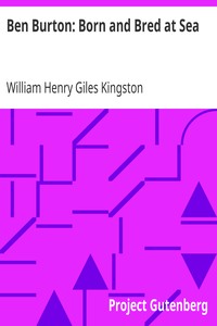 Ben Burton: Born and Bred at Sea by William Henry Giles Kingston