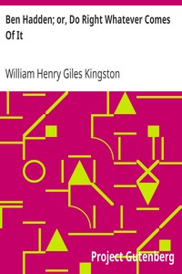 Ben Hadden; or, Do Right Whatever Comes Of It by William Henry Giles Kingston