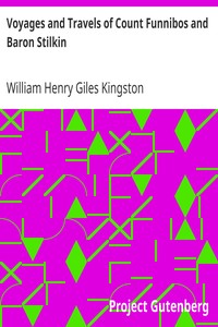 Voyages and Travels of Count Funnibos and Baron Stilkin by William Henry Giles Kingston