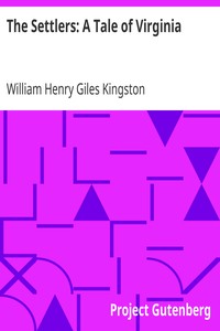 The Settlers: A Tale of Virginia by William Henry Giles Kingston