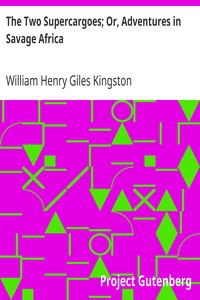 The Two Supercargoes; Or, Adventures in Savage Africa by William Henry Giles Kingston