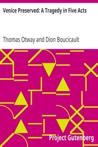 Venice Preserved: A Tragedy in Five Acts by Thomas Otway