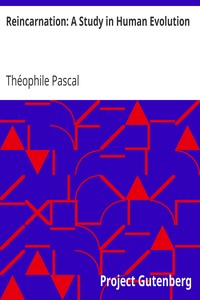 Reincarnation: A Study in Human Evolution by Théophile Pascal