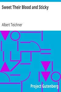 Sweet Their Blood and Sticky by Albert Teichner