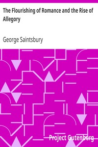 The Flourishing of Romance and the Rise of Allegory
(Periods of European Literature, vol. II) by George Saintsbury