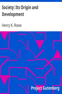 Society: Its Origin and Development by Henry K. (Henry Kalloch) Rowe