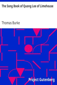 The Song Book of Quong Lee of Limehouse by Thomas Burke