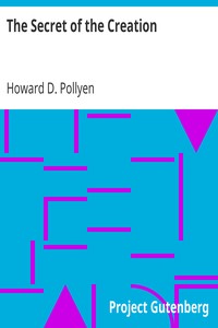 The Secret of the Creation by Howard D. Pollyen