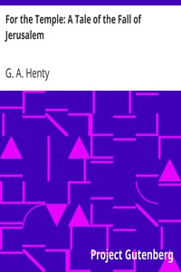 For the Temple: A Tale of the Fall of Jerusalem by G. A. (George Alfred) Henty