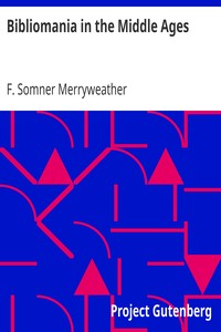 Bibliomania in the Middle Ages by F. Somner (Frederick Somner) Merryweather