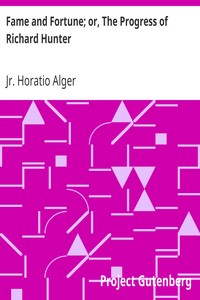 Fame and Fortune; or, The Progress of Richard Hunter by Horatio Alger
