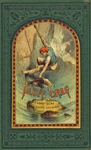 Bluff Crag; or, A Good Word Costs Nothing by George Cupples