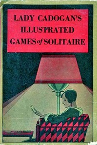 Lady Cadogan's Illustrated Games of Solitaire or Patience
New Revised Edition, including American Games by Adelaide Cadogan