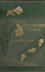 Uncle Rutherford's Nieces: A Story for Girls by Joanna H. (Joanna Hooe) Mathews