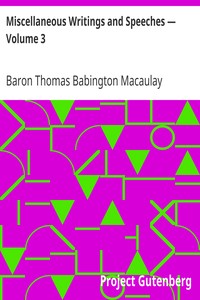 Miscellaneous Writings and Speeches — Volume 3 by Thomas Babington Macaulay Macaulay