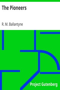 The Pioneers by R. M. (Robert Michael) Ballantyne