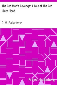 The Red Man's Revenge: A Tale of The Red River Flood by R. M. (Robert Michael) Ballantyne