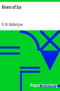 Rivers of Ice by R. M. (Robert Michael) Ballantyne
