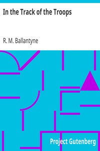 In the Track of the Troops by R. M. (Robert Michael) Ballantyne