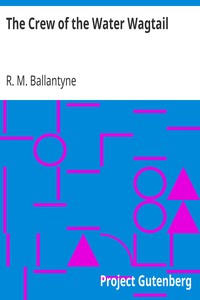 The Crew of the Water Wagtail by R. M. (Robert Michael) Ballantyne