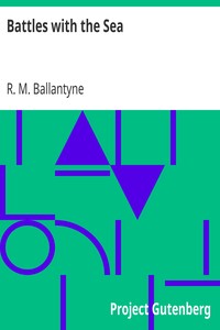 Battles with the Sea by R. M. (Robert Michael) Ballantyne