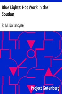 Blue Lights: Hot Work in the Soudan by R. M. (Robert Michael) Ballantyne