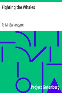 Fighting the Whales by R. M. (Robert Michael) Ballantyne