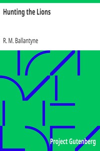 Hunting the Lions by R. M. (Robert Michael) Ballantyne
