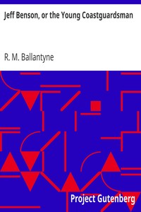 Jeff Benson, or the Young Coastguardsman by R. M. (Robert Michael) Ballantyne