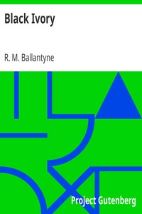 Black Ivory by R. M. (Robert Michael) Ballantyne