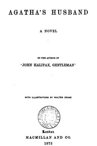 Agatha's Husband: A Novel by Dinah Maria Mulock Craik