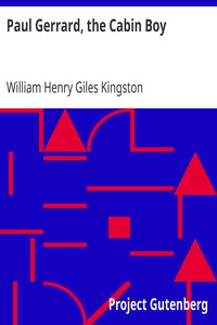 Paul Gerrard, the Cabin Boy by William Henry Giles Kingston