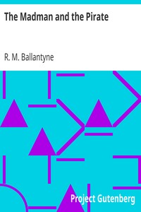 The Madman and the Pirate by R. M. (Robert Michael) Ballantyne