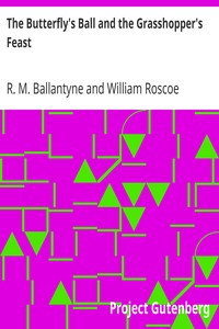 The Butterfly's Ball and the Grasshopper's Feast by R. M. (Robert Michael) Ballantyne