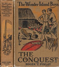 The Wonder Island Boys: Conquest of the Savages by Roger T. (Roger Thompson) Finlay