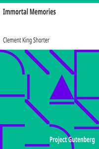 Immortal Memories by Clement King Shorter