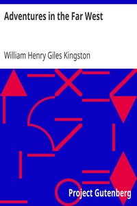 Adventures in the Far West by William Henry Giles Kingston