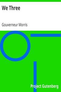 We Three by Gouverneur Morris