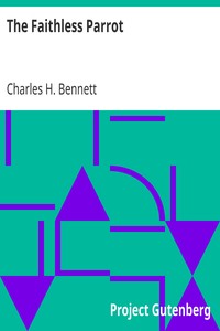 The Faithless Parrot by Charles H. (Charles Henry) Bennett